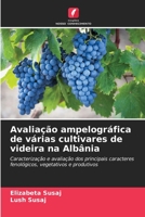 Avaliação ampelográfica de várias cultivares de videira na Albânia: Caracterização e avaliação dos principais caracteres fenológicos, vegetativos e produtivos 6206359247 Book Cover