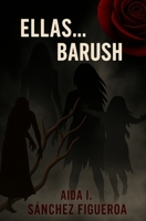 Ellas...Barush (Spanish Edition) B0FPG6PKHM Book Cover