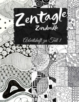 Zentagle Zendoodle - Arbeitsheft zu Teil 1: Mehr als Über 100 Übungsseiten zum Ausfüllen . Arbeitsheftt zu Zentagle Anfänger . (German Edition) B0DRLGPQMD Book Cover