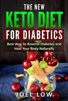 The New Keto Diet for Diabetics: Best Way to Reverse Diabetes and Heal Your Body Naturally B0851MXV1T Book Cover