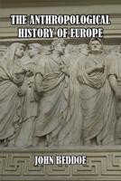 The Anthropological History of Europe 1878465163 Book Cover