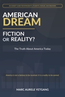 American Dream: Fiction or Reality: The Truth About America Today B0H4GRRNVM Book Cover