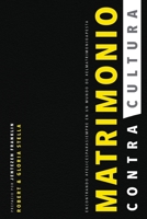 Matrimonio ContraCultura: Encontrando #felicesparasiempre en un mundo de #elmatrimonioapesta 1733930574 Book Cover