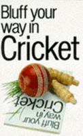 The Bluffer's Guide to Cricket: Bluff Your Way in Cricket 1906042578 Book Cover