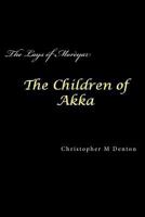 The Lays of Moreyar: The Children of Akka 1449526055 Book Cover