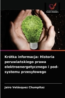 Krótka informacja: Historia peruwia&#324;skiego prawa elektroenergetycznego i pod-systemu przesylowego 6203629243 Book Cover