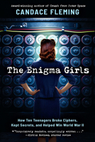 The Enigma Girls: How Ten Teenagers Broke Ciphers, Kept Secrets, and Helped Win World War II (Scholastic Focus): How Ten Teenagers Broke Ciphers, Kept Secrets, and Helped Win World War II 1338749579 Book Cover