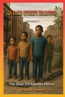 In Each Other's Shadows: The Hope for a Better Future 1964467950 Book Cover