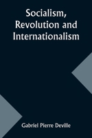 Socialism, Revolution and Internationalism 9357968261 Book Cover