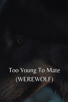 Too Young To Mate (WEREWOLF) B0DRL9MLLL Book Cover