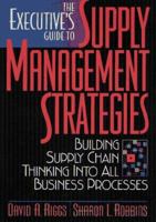 The Executive's Guide to Supply Management Strategies: Building Supply Chain Thinking into All Business Processes 0814403859 Book Cover