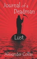 Journal of a Deadman: Lust 1537256793 Book Cover