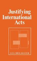 Justifying International Acts 0801422787 Book Cover