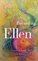 Becoming Ellen: A Spiritual Memoir 1979631727 Book Cover