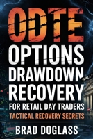 0DTE Options Drawdown Recovery for Retail Day Traders: Tactical Recovery Secrets B0GHK2QJC9 Book Cover