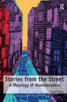 Stories from the Street: A Theology of Homelessness 1409437469 Book Cover