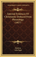 Internal Evidences Of Christianity Deduced From Phrenology 0469113243 Book Cover