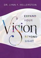 Expand Your Vision Beyond Sight 0984177973 Book Cover