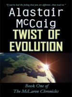 Twist of Evolution: Book 1 - The McLaren Chronicles 1434384497 Book Cover