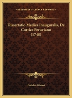 Dissertatio Medica Inauguralis, De Cortice Peruviano (1748) 1169574017 Book Cover