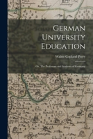 German University Education: Or The Professors And Students Of Germany 1017909237 Book Cover