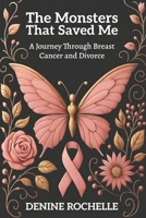 The Monster that Saved Me: A Journey through Breast Cancer and Divorce B0FHXQ8CBL Book Cover