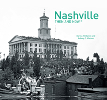 Nashville Then and Now® 1909815586 Book Cover