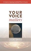 Your Voice Matters: A Guide to Speaking Soulfully When It Counts 0996803939 Book Cover