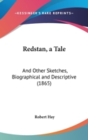 Redstan, A Tale: And Other Sketches, Biographical And Descriptive 1104371863 Book Cover