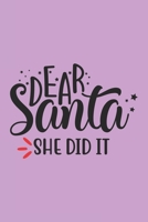 Christmas ,DEAR SANTA SHE DID IT: Winter Journal , Planner - Funny Wide Lined Writing, prepare ,Giftsfor Christmas, New Year,puns word 1671386884 Book Cover