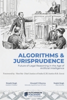 Algorithms & Jurisprudence: Future Of Legal Reasoning In The Age Of Artificial Intelligence B0GW42X5J4 Book Cover
