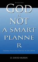 God Is Not A Smart Planner 1600341950 Book Cover