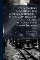 Decomposition Algorithms for Analyzing Transient Phenomena in Multi-class Queuing Networks in air Transportation 1024198782 Book Cover