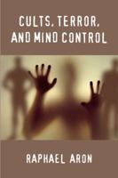 Cults, Terror, and Mind Control 0980175828 Book Cover