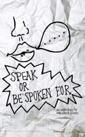 Speak Or Be Spoken For (second edition) 1508583307 Book Cover