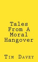 Tales From A Moral Hangover 153768115X Book Cover