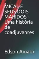 MICAL E SEUS DOIS MARIDOS - Uma hist�ria de coadjuvantes 1078394350 Book Cover