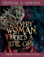 In Every Woman, There's a Little Girl: S.W.O.G. Strong Woman of God B0CQRWWBKL Book Cover