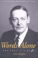 Words Alone: The Poet T.S. Eliot 0300083297 Book Cover