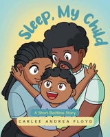 Sleep, My Child: A Short Bedtime Story B0FRHXWB39 Book Cover
