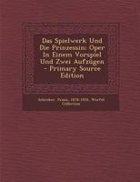 Das Spielwerk Und Die Prinzessin; Oper in Einem Vorspiel Und Zwei Aufz�gen 0274808803 Book Cover