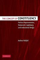 The Concept of Constituency: Political Representation, Democratic Legitimacy, and Institutional Design 0521057329 Book Cover