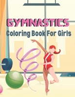 Gymnastics Coloring Book For Girls: A Book Type Of Girls Awesome And cute Coloring Books B08YS633NR Book Cover