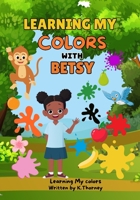 Learning My Colors With Betsy (Learning With Betsy) B0F7B185RX Book Cover