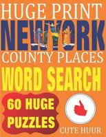 Huge Print New York County Places Word Search: 60 Word Searches Extra Large Print to Challenge Your Brain featuring New York State Place Names 9527278031 Book Cover