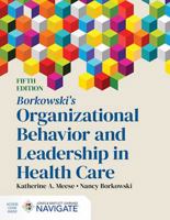 Borkowski's Organizational Behavior and Leadership in Health Care 1284307603 Book Cover