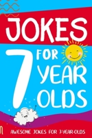 Jokes for 7 Year Olds: Awesome Jokes for 7 Year Olds : Birthday - Christmas Gifts for 7 Year Olds (Funny Jokes for Kids Age 5-12) 1913485048 Book Cover