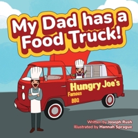 My Dad has a Food Truck! 1736347535 Book Cover