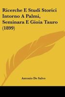 Ricerche E Studi Storici Intorno A Palmi, Seminara E Gioia Tauro (1899) 110436106X Book Cover