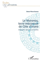 Le Moronou, terre méconnue de Côte d'Ivoire: Géographie, Agriculture et Sociétés (Études Africaines) (French Edition) 2343051054 Book Cover
